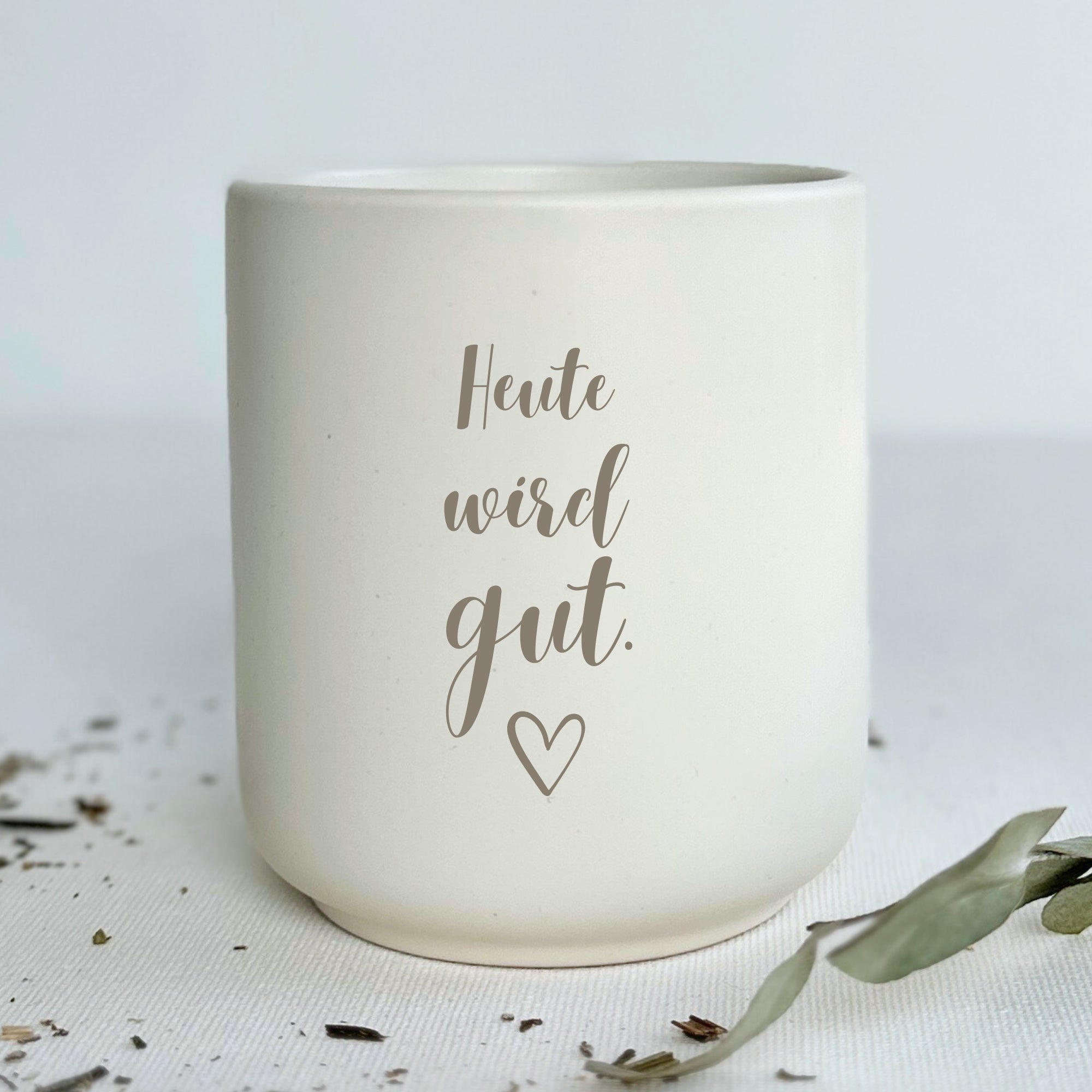Keramikbecher - "Heute wird gut" - SLIM